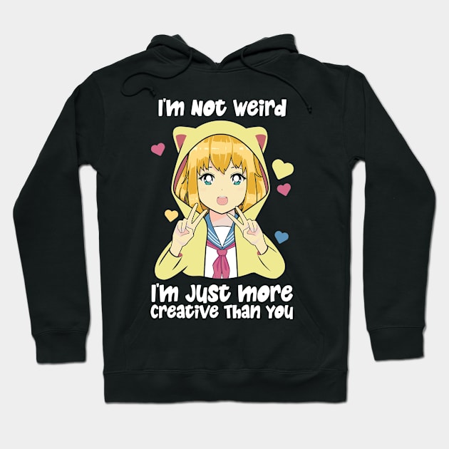 I'm Not Weird I'm Just More Creative Hoodie by Teewyld